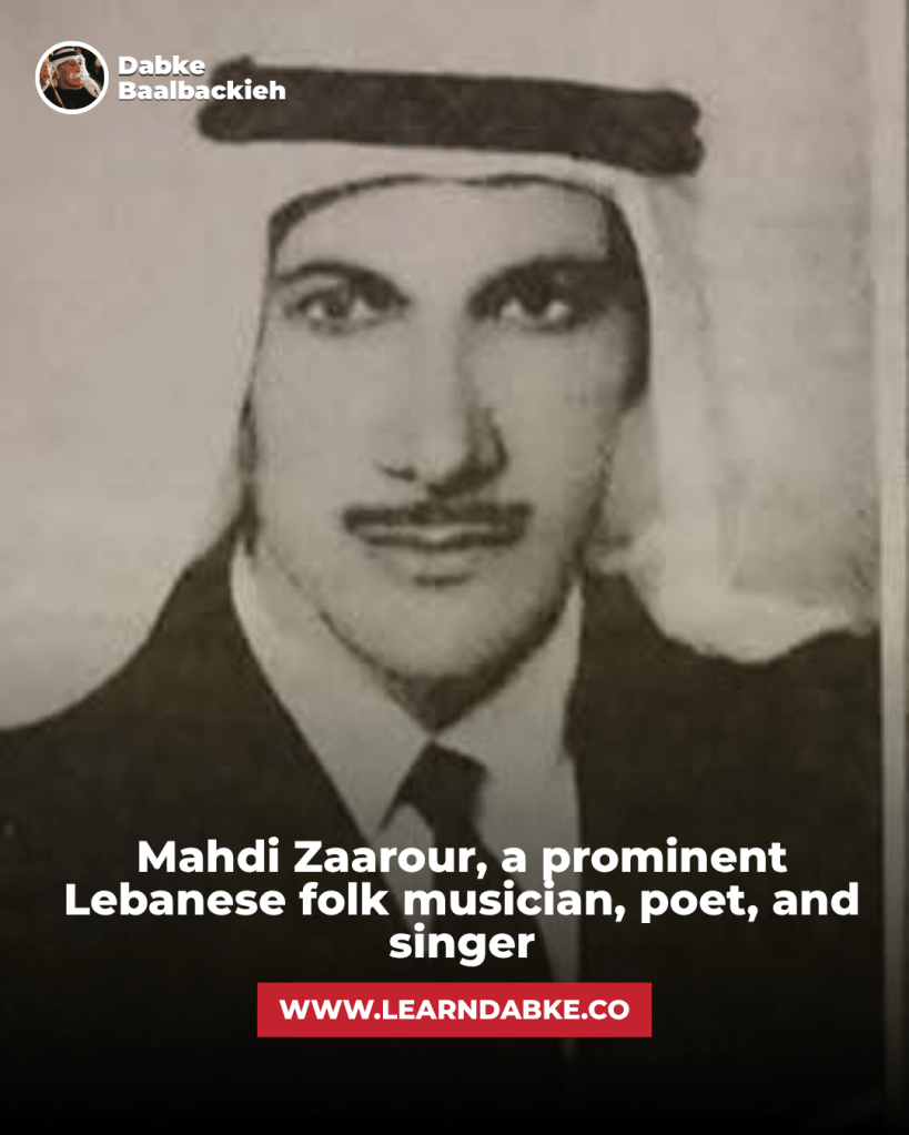 Mahdi Zaarour, a prominent Lebanese folk musician, poet, and singer