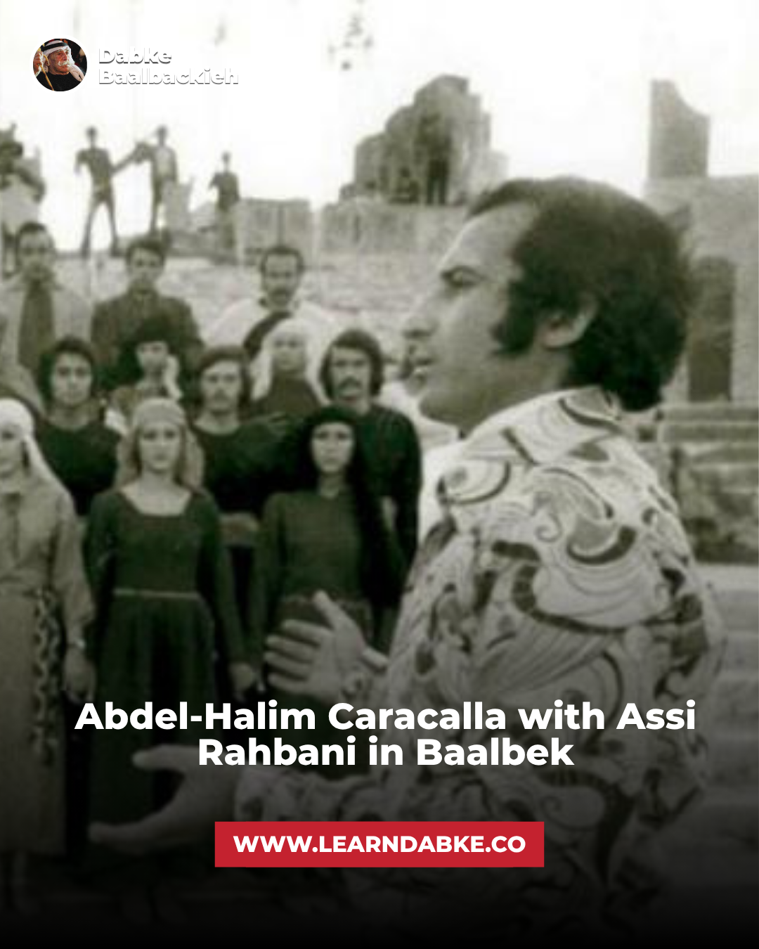 Abdel-Halim Caracalla with Assi Rahbani in Baalbek