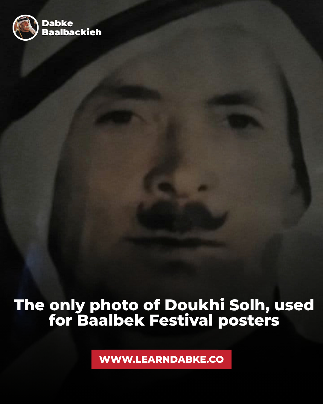 The only photo of Doukhi Solh, used for Baalbek Festival posters